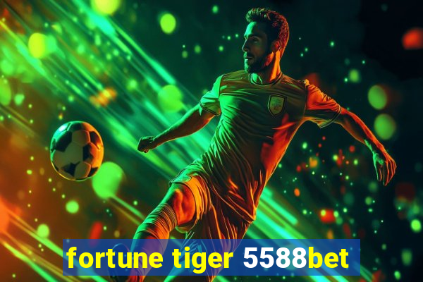 fortune tiger 5588bet